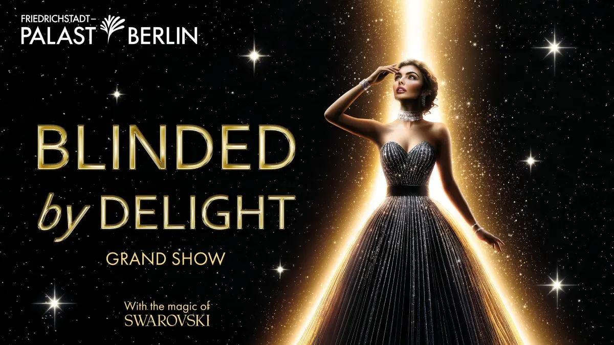 Die spektakuläre Grand Show im Friedrichstadt-Palast Berlin